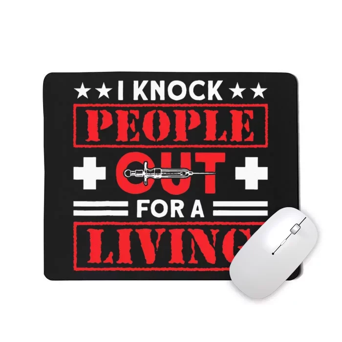 I Knock People Out For Living Anesthesia CRNA Mousepad