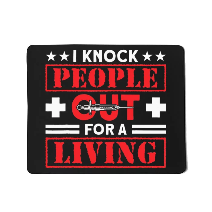 I Knock People Out For Living Anesthesia CRNA Mousepad