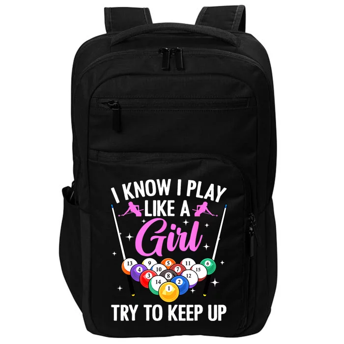 I Know Play Like A Girl Try To Keep Up Pool Billiard Player Gift Impact Tech Backpack