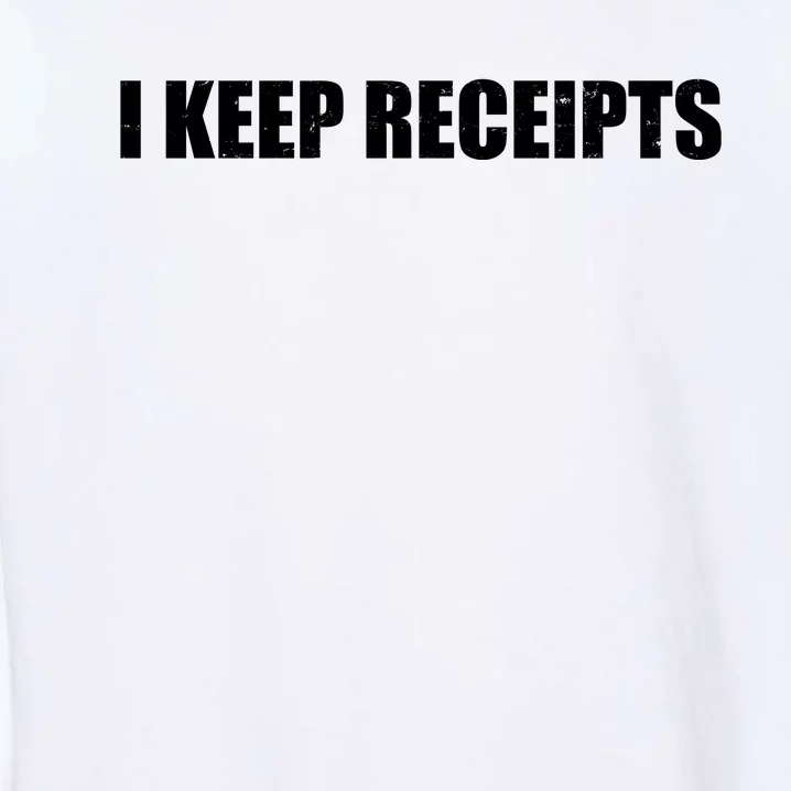 I Keep Receipts Garment-Dyed Sweatshirt