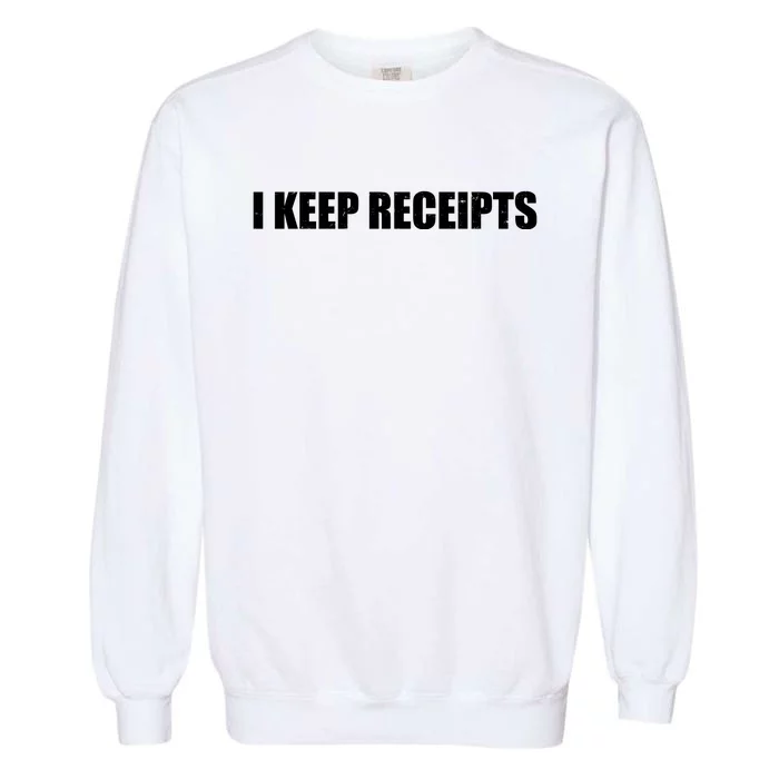 I Keep Receipts Garment-Dyed Sweatshirt