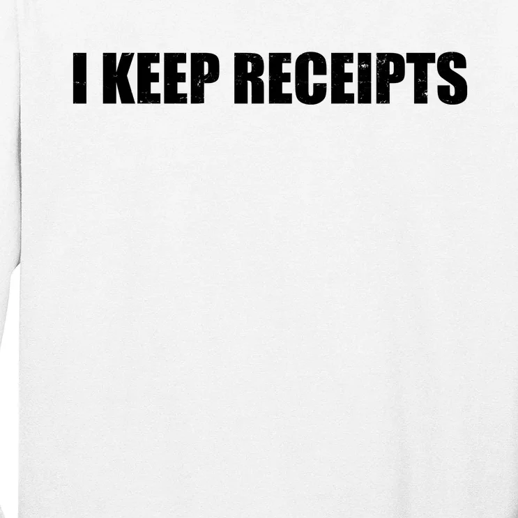 I Keep Receipts Long Sleeve Shirt