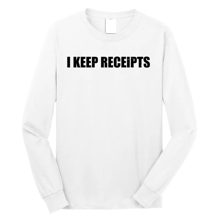 I Keep Receipts Long Sleeve Shirt