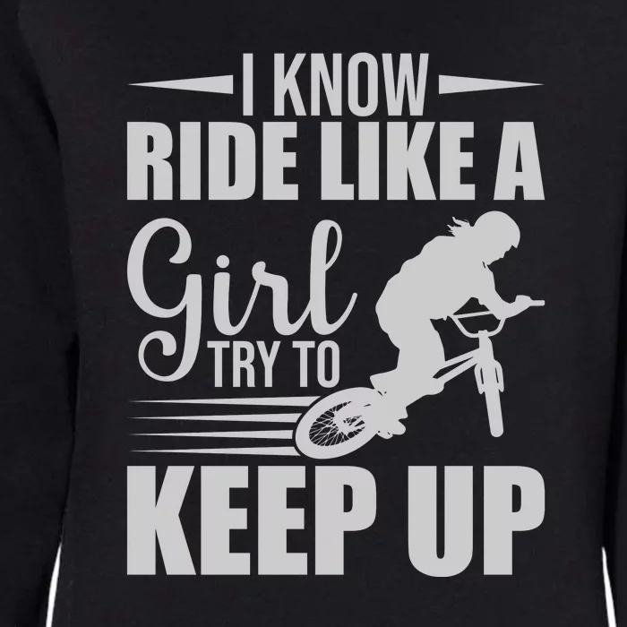 I Know Ride Like A Girl Try To Keep Up Gift Funny Cycling Womens California Wash Sweatshirt