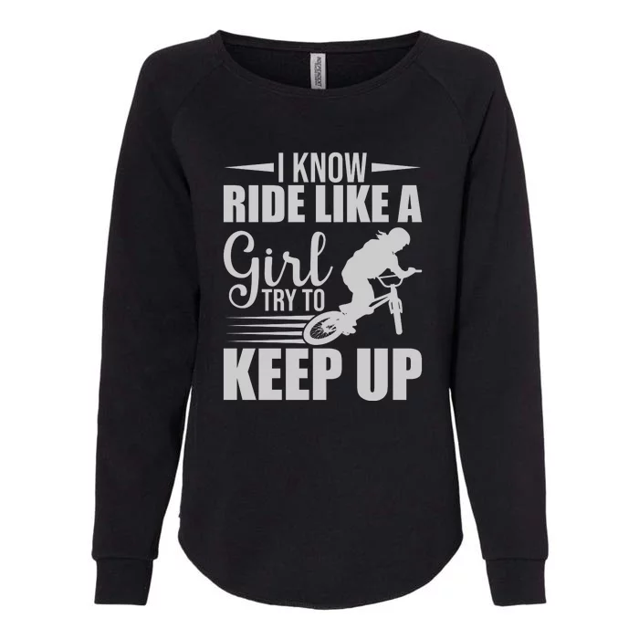 I Know Ride Like A Girl Try To Keep Up Gift Funny Cycling Womens California Wash Sweatshirt