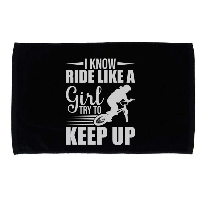 I Know Ride Like A Girl Try To Keep Up Gift Funny Cycling Microfiber Hand Towel