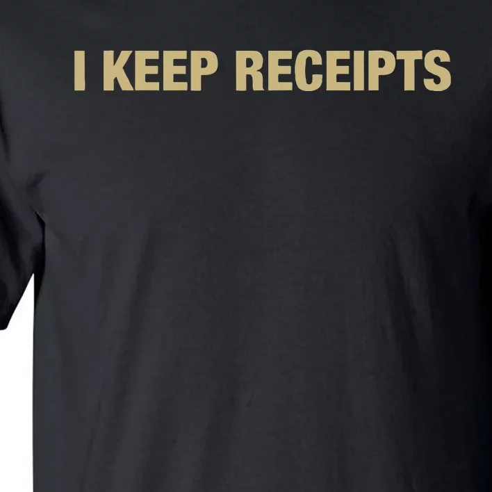 I Keep Receipts Tall T-Shirt