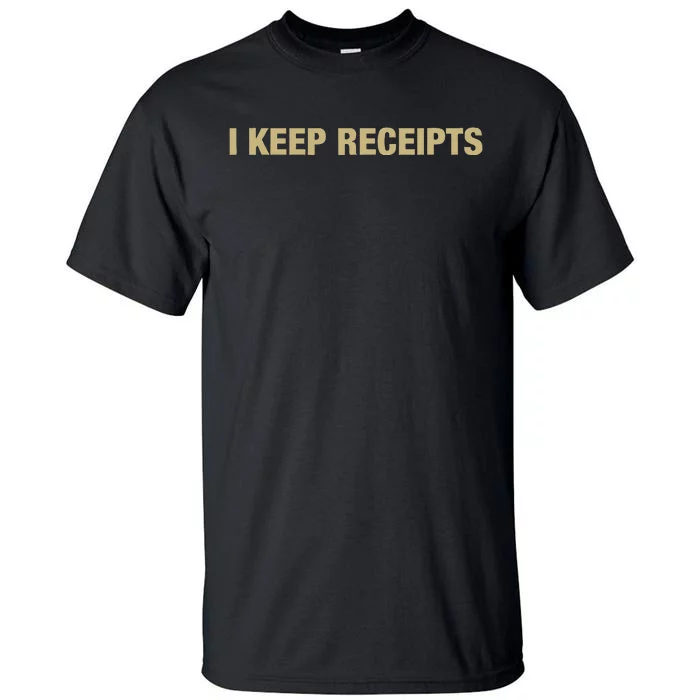 I Keep Receipts Tall T-Shirt