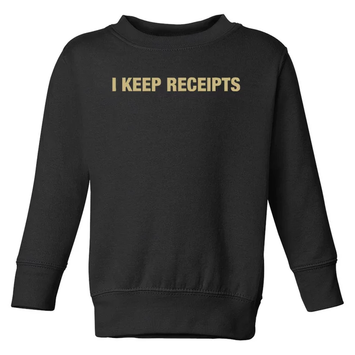 I Keep Receipts Toddler Sweatshirt