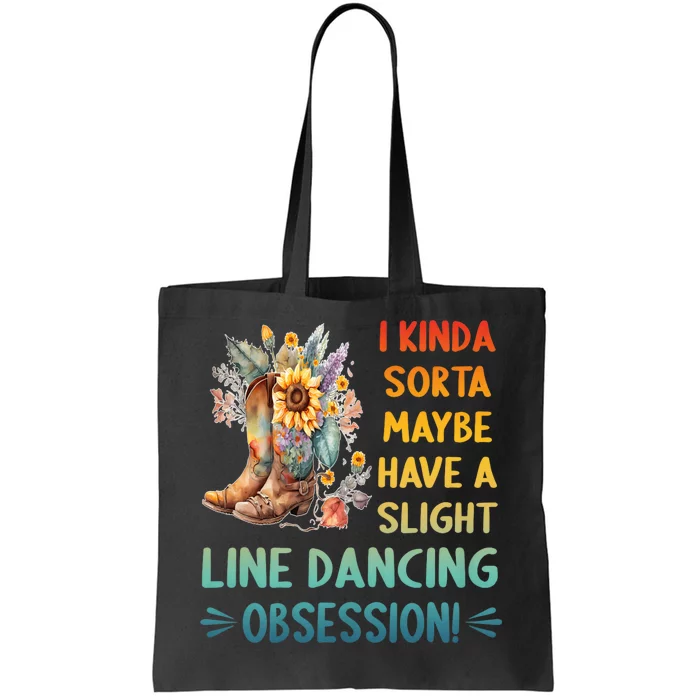 I Kinda Sorta Maybe Have A Slight Line Dancing Obsession Tote Bag