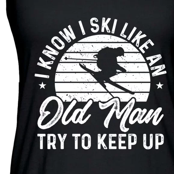 I Know Ski Like An Old Man Try To Keep Up Gift For Skier Ladies Essential Flowy Tank