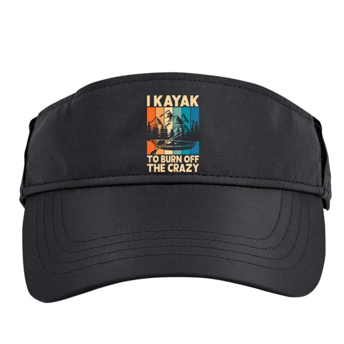 I Kayak To Burn Off The Crazy Kayaking Lover Funny Kayaker Gift Adult Drive Performance Visor