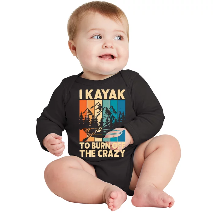 I Kayak To Burn Off The Crazy Kayaking Lover Funny Kayaker Gift Baby Long Sleeve Bodysuit