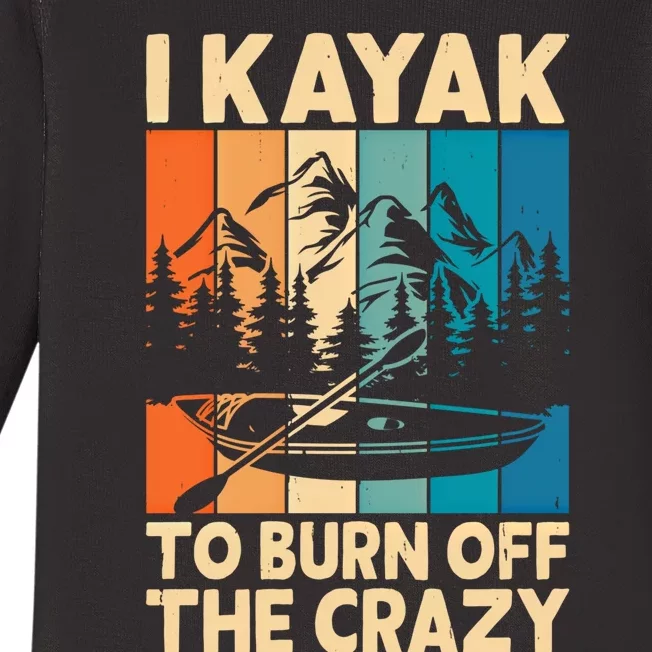 I Kayak To Burn Off The Crazy Kayaking Lover Funny Kayaker Gift Baby Long Sleeve Bodysuit