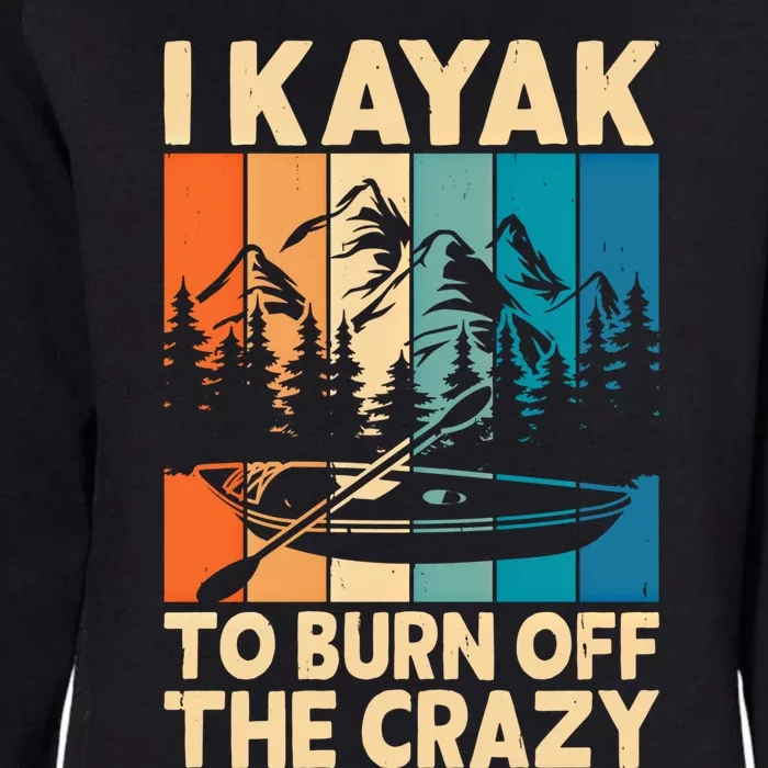 I Kayak To Burn Off The Crazy Kayaking Lover Funny Kayaker Gift Womens California Wash Sweatshirt