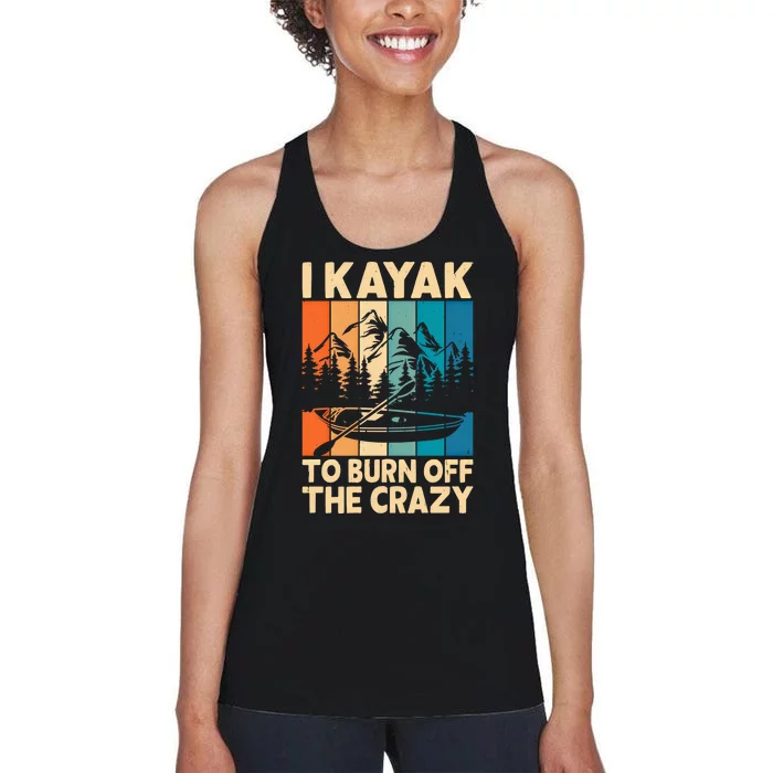 I Kayak To Burn Off The Crazy Kayaking Lover Funny Kayaker Gift Women's Racerback Tank