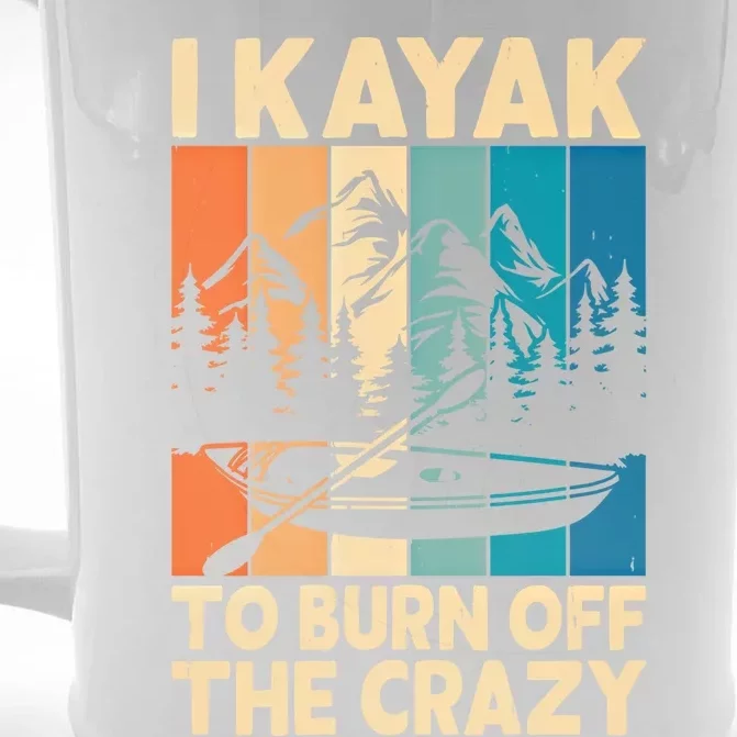 I Kayak To Burn Off The Crazy Kayaking Lover Funny Kayaker Gift Front & Back Beer Stein