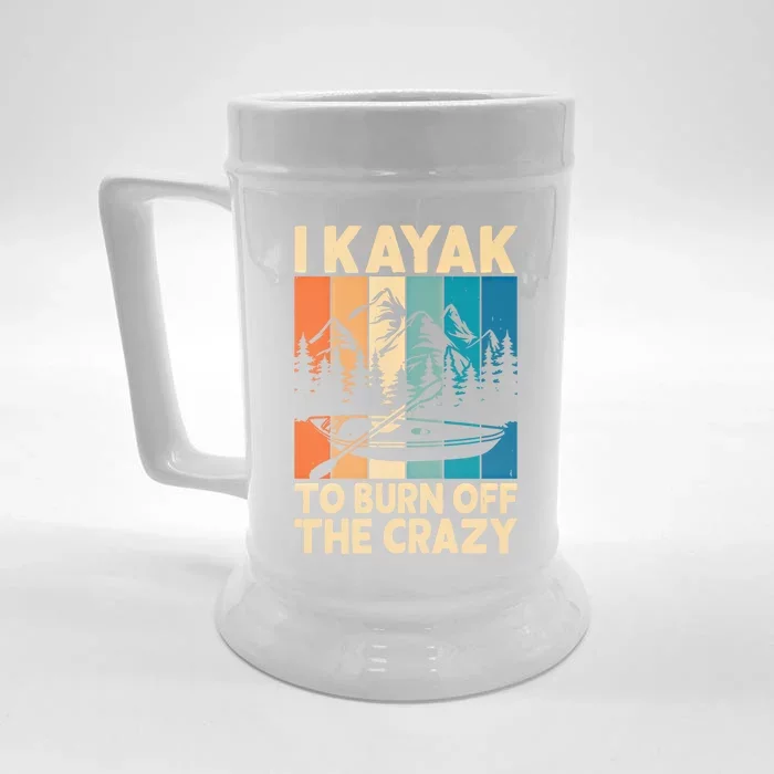 I Kayak To Burn Off The Crazy Kayaking Lover Funny Kayaker Gift Front & Back Beer Stein