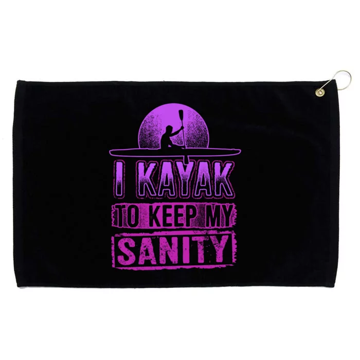 I Kayak To Keep My Sanity Funny Kayakers Kayaking Gift Grommeted Golf Towel