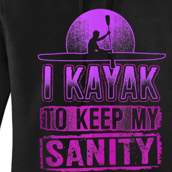 I Kayak To Keep My Sanity Funny Kayakers Kayaking Cute Gift Tank Top Women's Pullover Hoodie