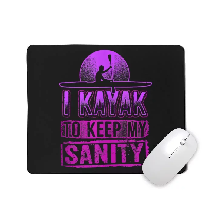 I Kayak To Keep My Sanity Funny Kayakers Kayaking Cute Gift Tank Top Mousepad