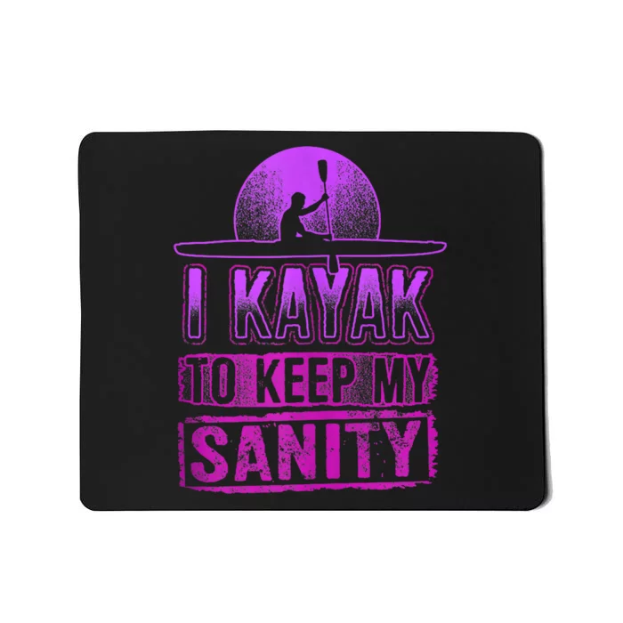 I Kayak To Keep My Sanity Funny Kayakers Kayaking Cute Gift Tank Top Mousepad