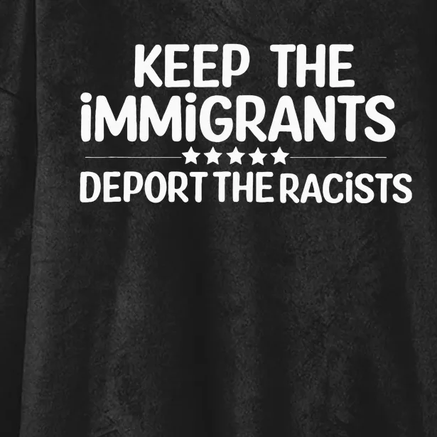 Immigrants Keep The Immigrants Deport the Racists Hooded Wearable Blanket