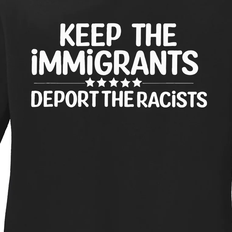 Immigrants Keep The Immigrants Deport the Racists Ladies Long Sleeve Shirt