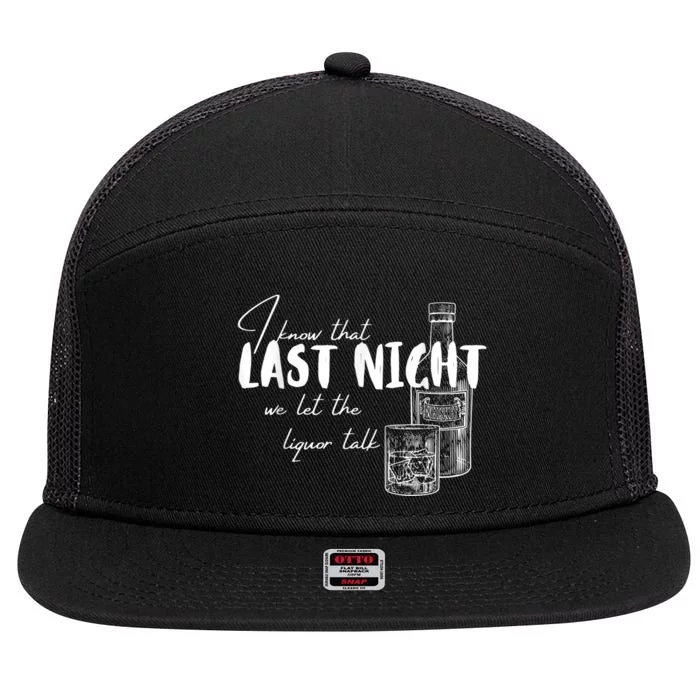 I Know That Last Night We Let The Liquor Talk Quote 7 Panel Mesh Trucker Snapback Hat