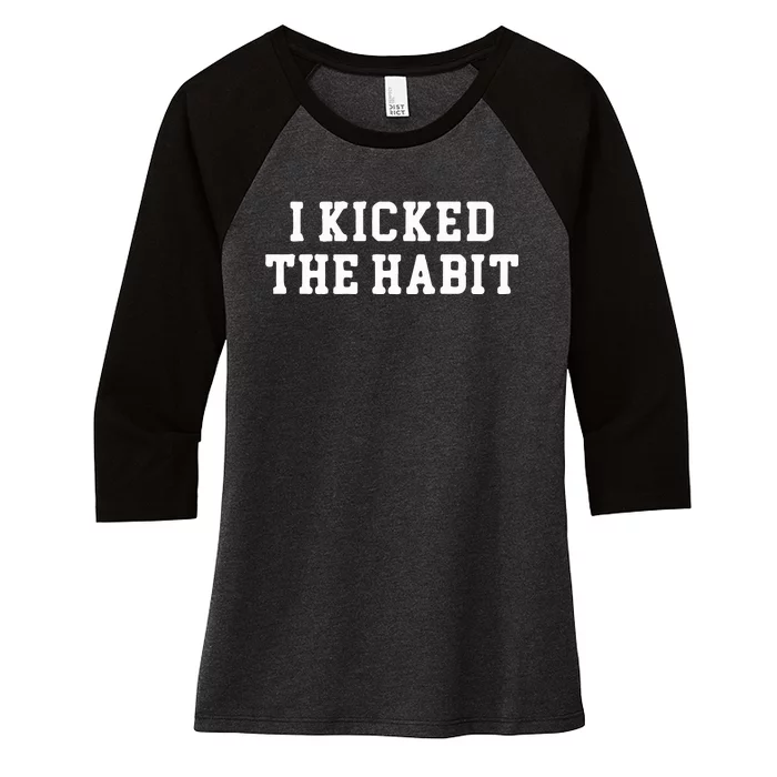 I Kicked The Habit Women's Tri-Blend 3/4-Sleeve Raglan Shirt