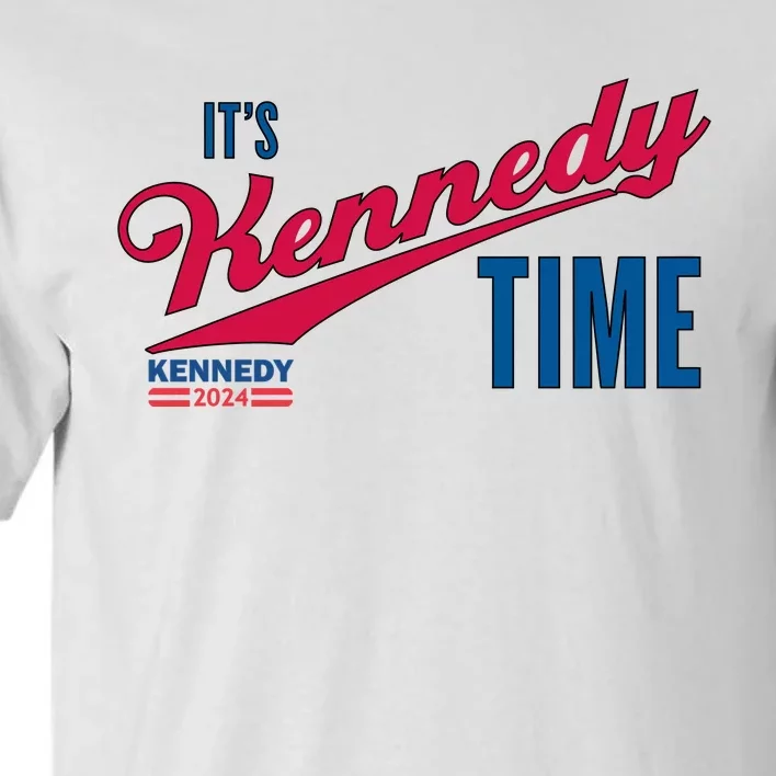 Its Kennedy Time RFK For President 2024 Tall T-Shirt