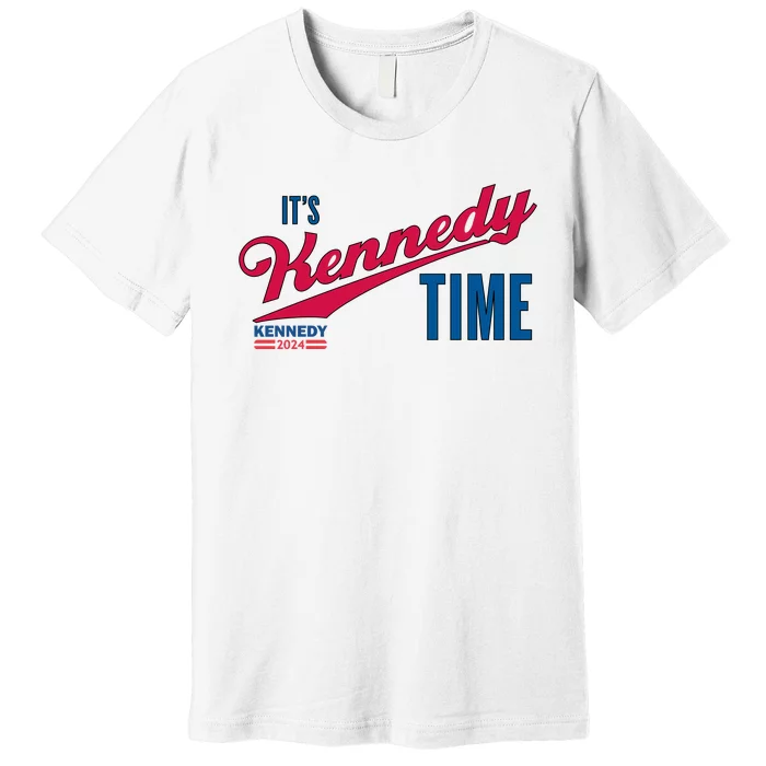 Its Kennedy Time RFK For President 2024 Premium T-Shirt