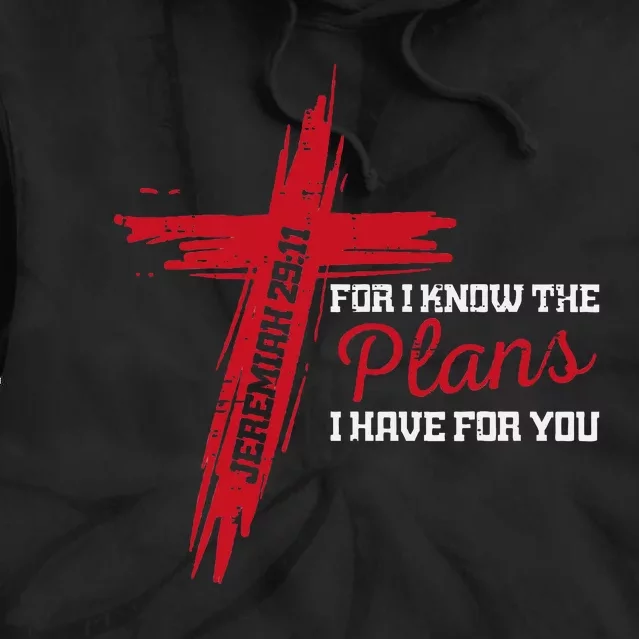 I Know The Plans I Have For You God Christian Tie Dye Hoodie