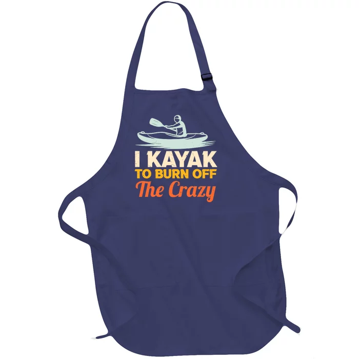 I Kayak To Burn Off The Crazy Full-Length Apron With Pocket