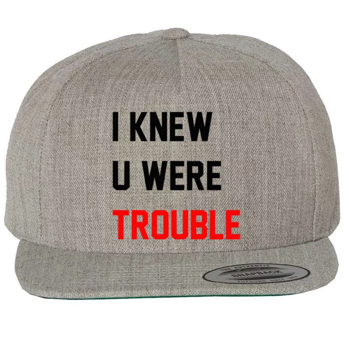 I Knew U Were Trouble Wool Snapback Cap