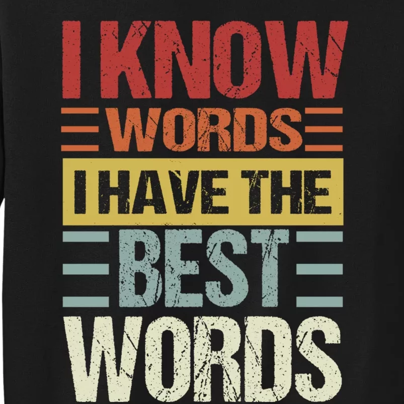 I Know Words I Have The Best Words Trump Quote Sweatshirt