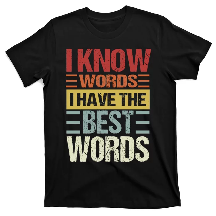 I Know Words I Have The Best Words Trump Quote T-Shirt