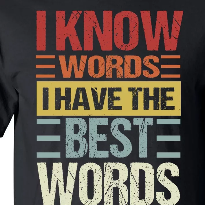 I Know Words I Have The Best Words Trump Quote Tall T-Shirt