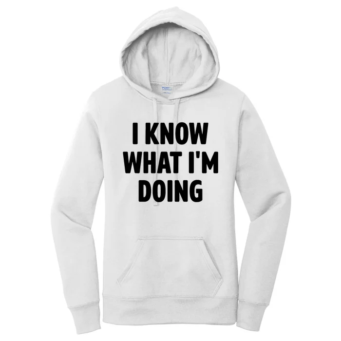 I Know What Im Doing Funny White Lie Party Women's Pullover Hoodie