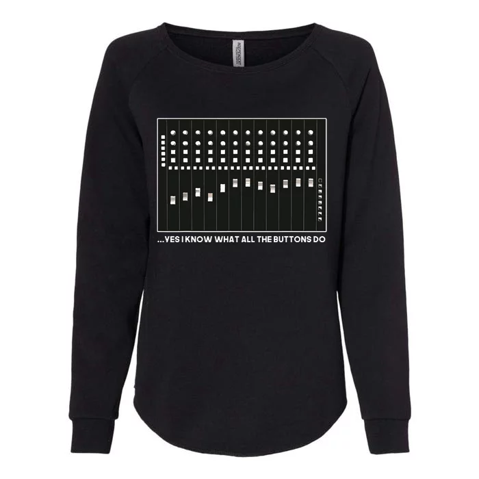 I Know What All The Buttons Do Audio Sound Engineer Womens California Wash Sweatshirt