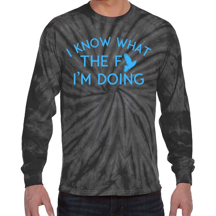 I Know What The Fuck I’M Doing Funny Tie-Dye Long Sleeve Shirt