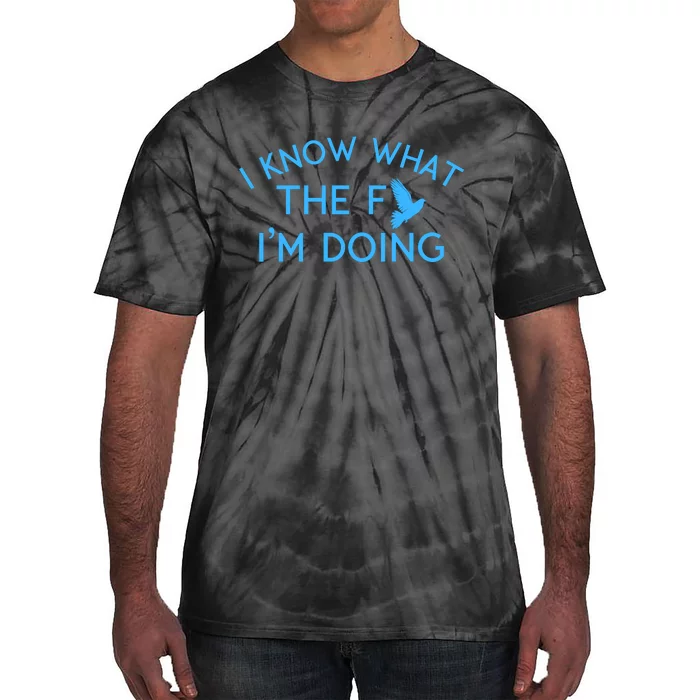 I Know What The Fuck I’M Doing Funny Tie-Dye T-Shirt