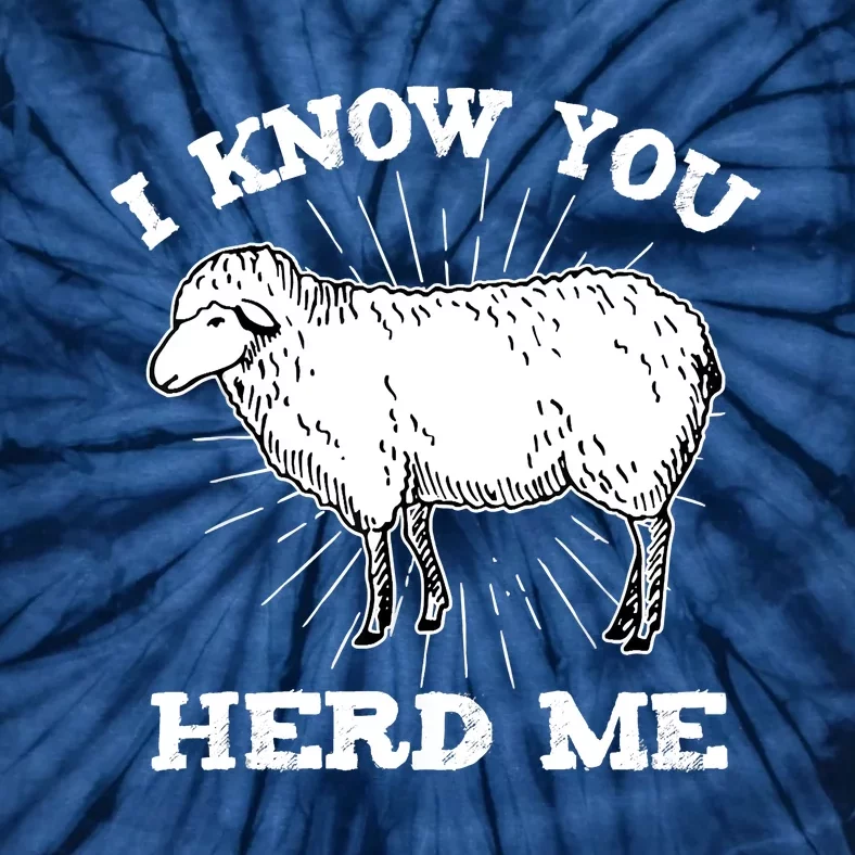 I Know You Herd Me Sheep Herder Farm Animal Shepherd Tie-Dye T-Shirt