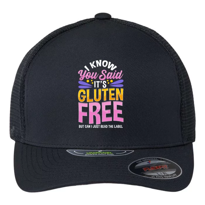 I Know You Said It's Gluten Free Funny Gluten Free Tee Flexfit Unipanel Trucker Cap