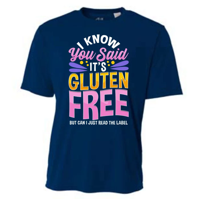 I Know You Said It's Gluten Free Funny Gluten Free Tee Cooling Performance Crew T-Shirt