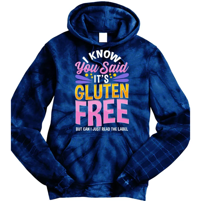 I Know You Said It's Gluten Free Funny Gluten Free Tee Tie Dye Hoodie