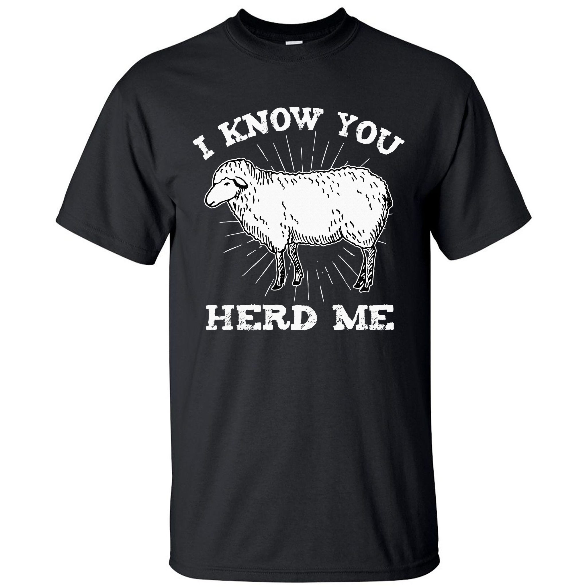 I Know You Herd Me Sheep Herder Farm Animal Shepherd Tall T-Shirt ...