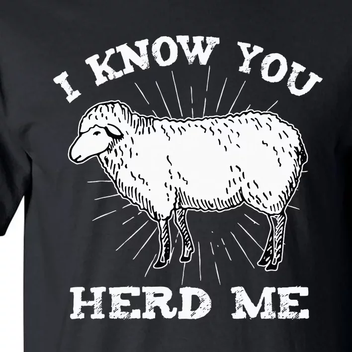 I Know You Herd Me Sheep Herder Farm Animal Shepherd Tall T-Shirt