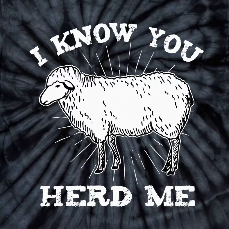 I Know You Herd Me Sheep Herder Farm Animal Shepherd Tie-Dye T-Shirt