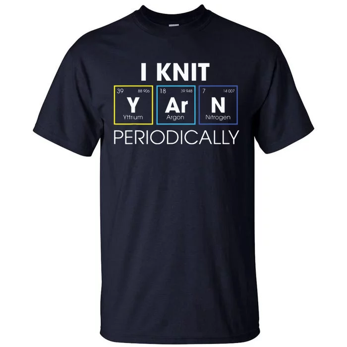 I Knit Yarn Periodically Funny Knitting Gift Tall T-Shirt